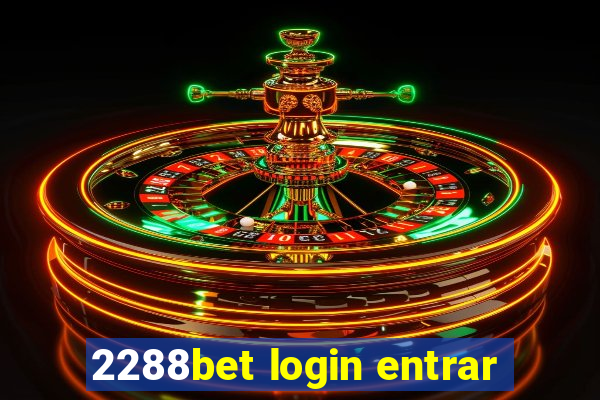 2288bet login entrar